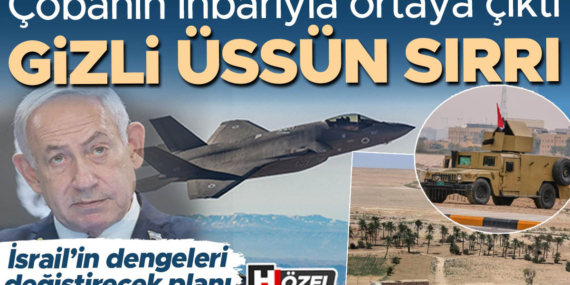 cobanin-ihbariyla-ortaya-cikti-gizli-uste-ne-saklaniyordu-israilin-bolgedeki-dengeleri-degistirecek-plani-xULLdbMt.jpg